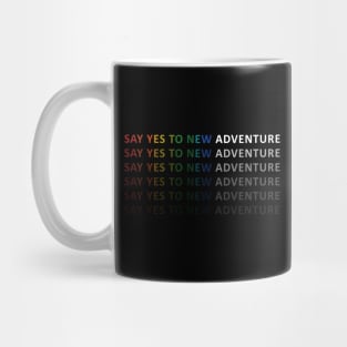 Say Yes to new Adventure Mug